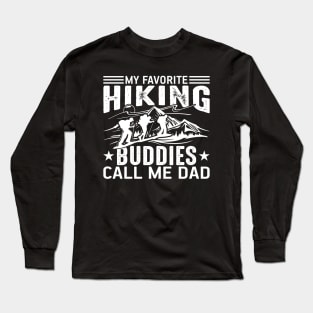 My Favorite Hiking Buddies Call Me Dad Long Sleeve T-Shirt